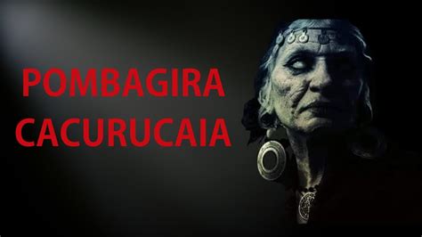 LENDA DA POMBAGIRA CACURUCAIA YouTube