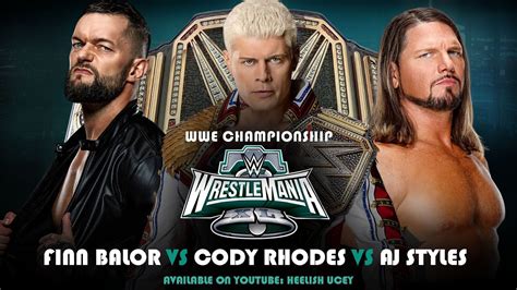 Cody Rhodes VS AJ Styles VS Finn Balor WWE Championship Wrestlemania