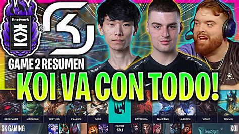 KOI VA CON TODO EN LA NUEVA FASE DE LEC KOI Vs SK GAME 2 RESUMEN LEC