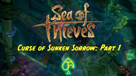 Sea Of Thieves Curse Of Sunken Sorrow Part Youtube