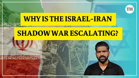 Watch Why Is The Israel Iran Shadow War Escalating The Hindu