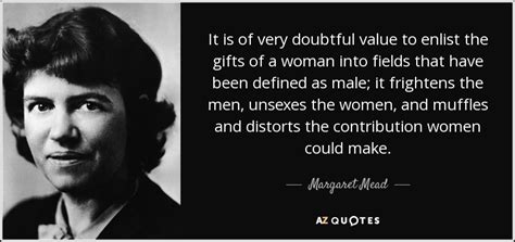 Margaret Mead Quote It Is Of Very Doubtful Value To Enlist The Gifts