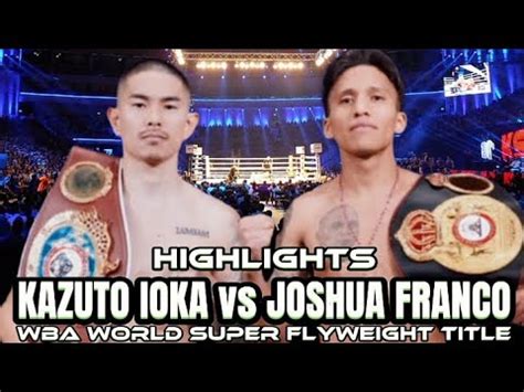 Kazuto Ioka Vs Joshua Franco Highlights Boxing Youtube