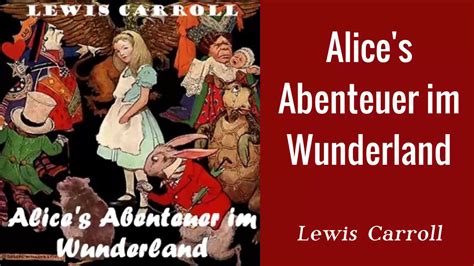 Alice s Abenteuer im Wunderland by Lewis Carroll Hörbuch Komplett