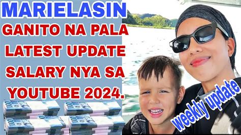 MARIELASIN ITO NA NGAUN LATEST UPDATE SALARY NYA SA YOUTUBE 2024 YouTube