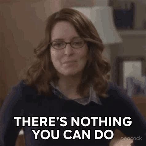 Theres Nothing You Can Do Liz Lemon GIF - Theres Nothing You Can Do Liz ...