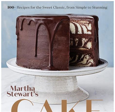 Martha Stewarts Cake Perfection 100 Recipes For The Sweet Classic From Simple To Stunning A