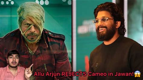 Allu Arjun Rejects Cameo In Shah Rukh Khans Jawan Movie Due To Pushpa