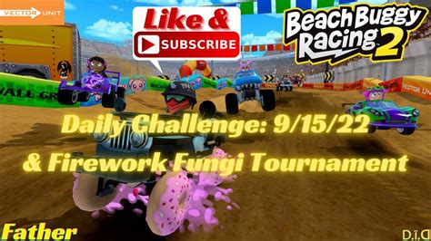 Daily Challenge 9 15 22 Firework Fungi Tournament Beach Buggy