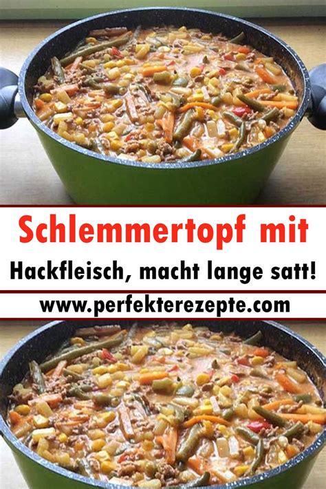 Schlemmertopf Mit Hackfleisch Rezept Macht Lange Satt Schnelle Und