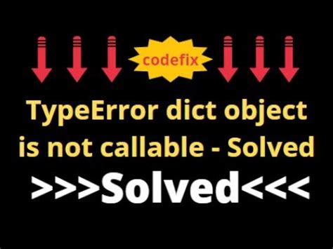 Typeerror Dict Object Is Not Callable Solved Youtube