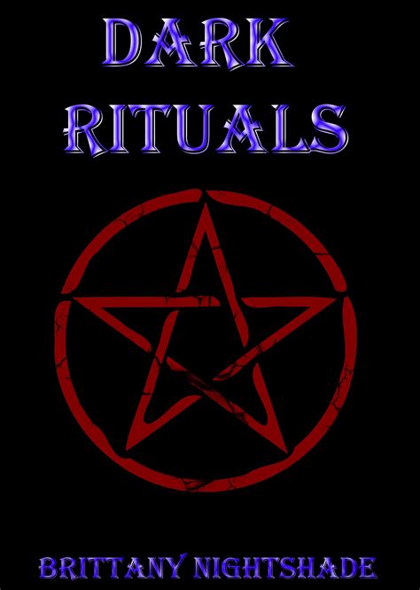 Dark Rituals Black Magic Spellbook Of Curses And Power By Brittany Nightshade Goodreads