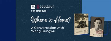 Where Is Home A Conversation With Wang Gungwu Center For Global Asia