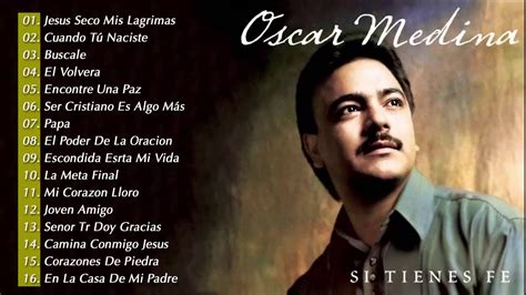 Oscar Medina Exitos Mix LA MEJOR MUSICA CRISTIANA - YouTube