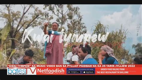 Kwai Tympew Ka Music Video Ban Sa Pyllait Paidbah Ha Ka Tarik