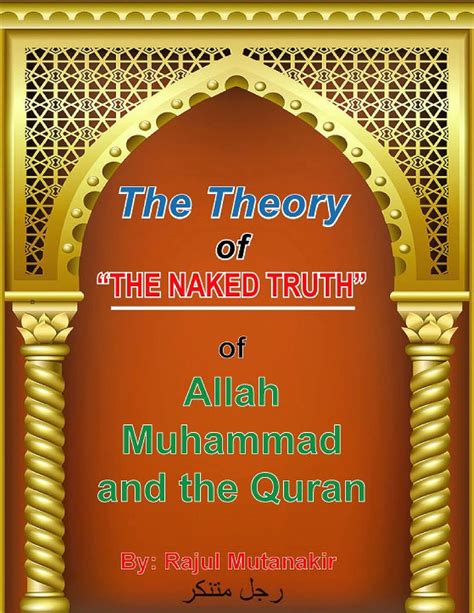 The Theory Of The Naked Truth Of ALLAH MUHAMMAD And THE QURAN EBook