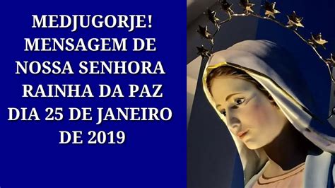 Medjugorje Mensagem De Nossa Senhora Dia 25 01 2019 YouTube