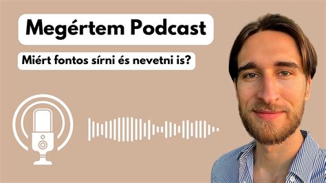 19 Megértem Podcast Miért Fontos Sírni és Nevetni Is Youtube