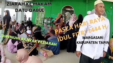 Ziarah Ke Makam Datu Qabul Pasca Hari Raya Idul Fitri H Ramai