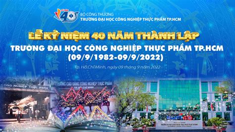 Lễ Kỷ niệm 40 năm Thành lập Trường Đại học Công nghiệp Thực phẩm TP HCM