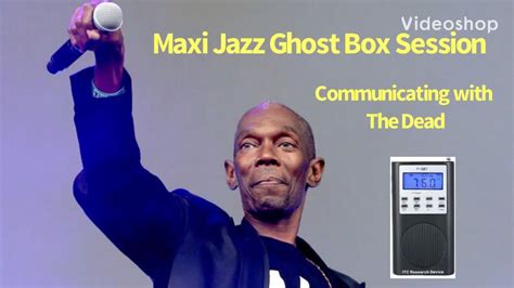 Maxi Jazz Faithless Celebrity Ghost Box Session Interview Spirit Box