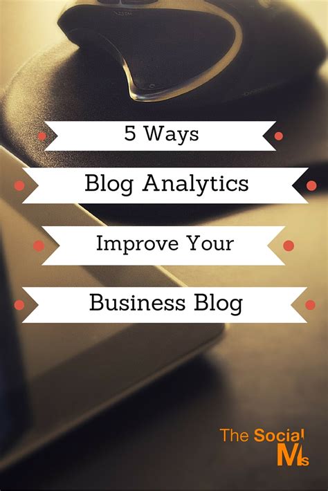 5 Ways Blog Analytics Improve Your Business Blog