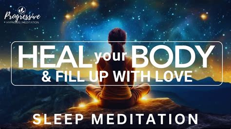 Guided Sleep Meditation Heal Your Body Quieten Your Mind Fill With Love Total Healing Sleep