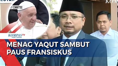 Keterangan Menag Yaqut Usai Sambut Kedatangan Paus Fransiskus Di