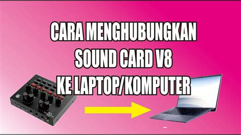 Cara Menghubungkan Sound Card V Ke Laptop Atau Komputer Youtube