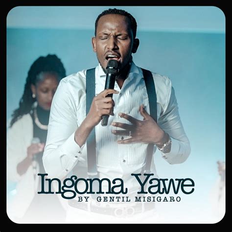 Ingoma Yawe Single By Gentil Misigaro Spotify