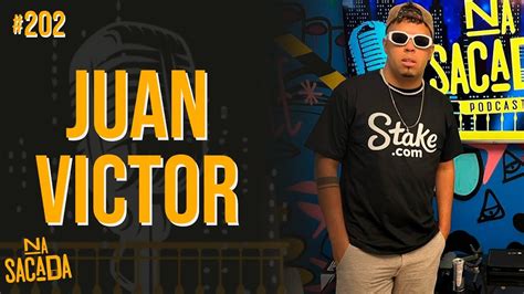 JUAN VICTOR NA SACADA PODCAST 202 YouTube