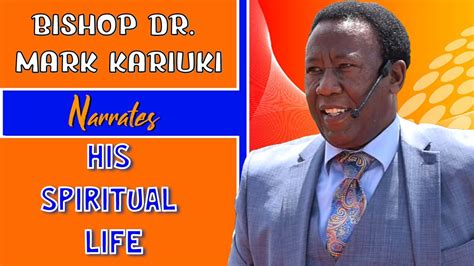 BISHOP DR MARK KARIUKI NARRATES HIS SPIRITUAL LIFE YouTube