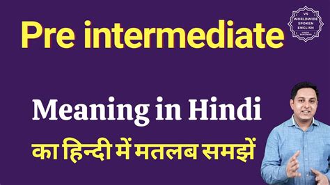 Pre Intermediate Meaning In Hindi Pre Intermediate Ka Matlab Kya Hota