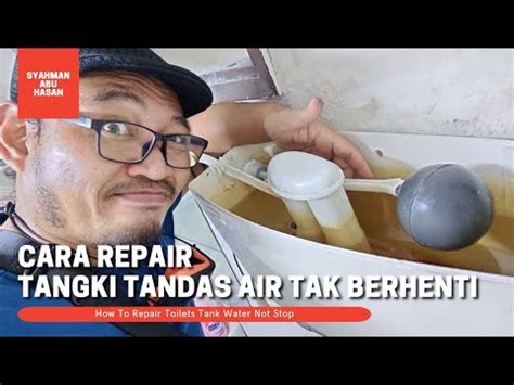 Diy Air Tangki Tandas Masuk Tak Henti Tukar Bola Tangki Selesai