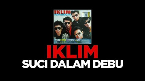 Iklim Suci Dalam Debu Original Hq Lirik Youtube