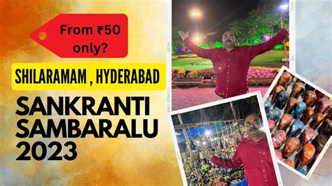 Sankranti Sambaralu 2023 Shilparamam Hyderabad Prices From ₹50