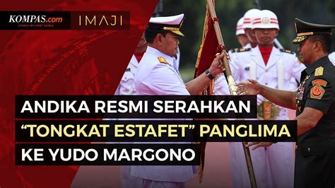 Detik Detik Andika Perkasa Serahkan Tongkat Estafet Panglima Tni Ke