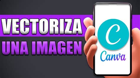 C Mo Vectorizar Una Imagen En Canva Youtube