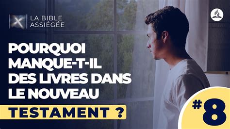 Pourquoi Manque T Il Des Livres Dans Le Nouveau Testament La Bible