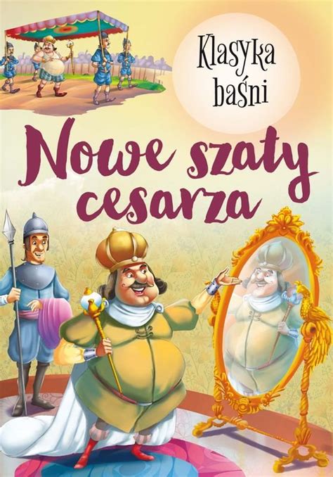 Nowe szaty cesarza Klasyka Baśni Opracowanie zbiorowe Książka w Empik