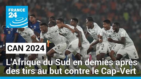 Can L Afrique Du Sud Limine Le Cap Vert Aux Tirs Au But Et Se