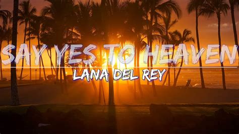 Lana Del Rey Say Yes To Heaven Sped Up Lyrics Full Audio 4k Video Youtube