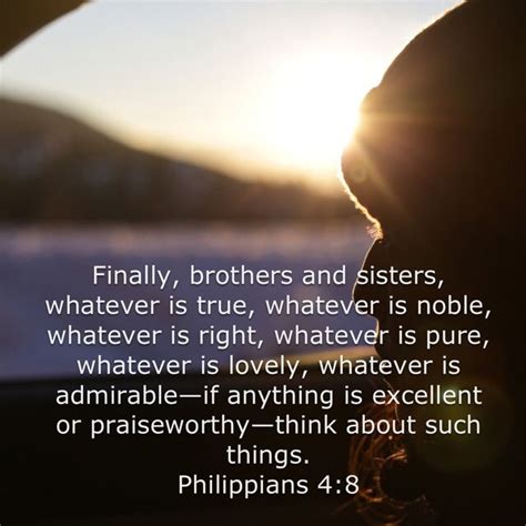 Philippians 4 8 Finally Brothers And Sisters Whatever Is True