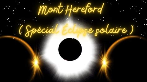 Vlog Randonnée Mont Hereford Spécial éclipse solaire YouTube