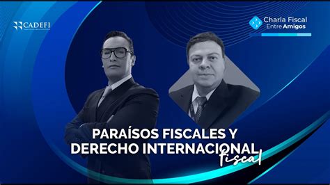 Paraísos fiscales y derecho internacional fiscal YouTube