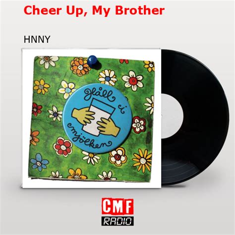 La Historia Y El Significado De La Canci N Cheer Up My Brother Hnny