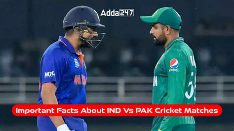 Important Facts About India Vs Pakistan Cricket Matches