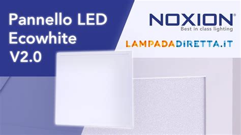 Pannello LED Ecowhite V2 0 Noxion Lampadadiretta It YouTube