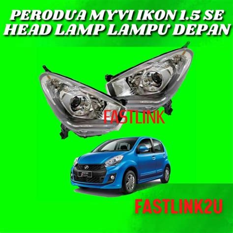 Fastlink Perodua Myvi Icon Se Head Lamp Lampu Kereta Headlamp