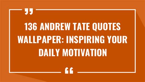 136 Andrew Tate Quotes Wallpaper Inspiring Your Daily Motivation 2025